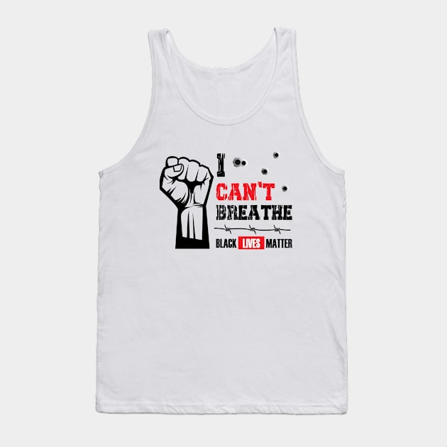 Black Lives Matter,  I can't Breath ,End Racism,George Floyd , Black Lives Matter Support, Stand In Support Of Racial Equality. Tank Top by admeral